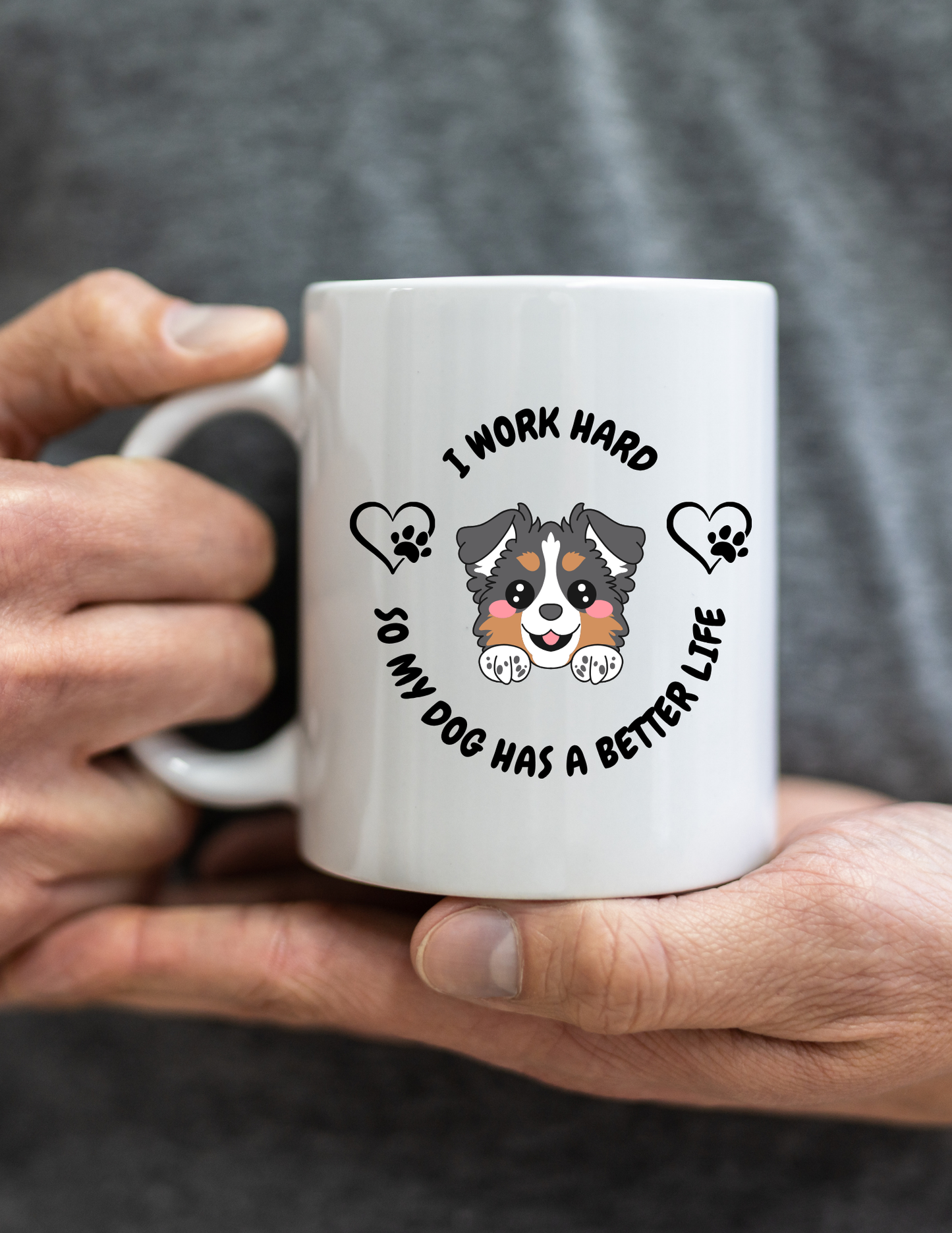 "I Work Hard So My Dog Can Have A Better Life" Cute Puppy Mug