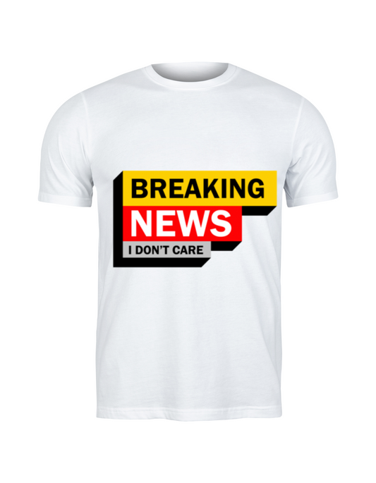 "Breaking News: I Don't Care" Statement T-Shirt