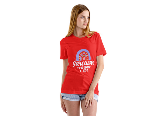 Sarcasm: It's How I Hug - The Perfect Tee for the Sweetly Cynical!