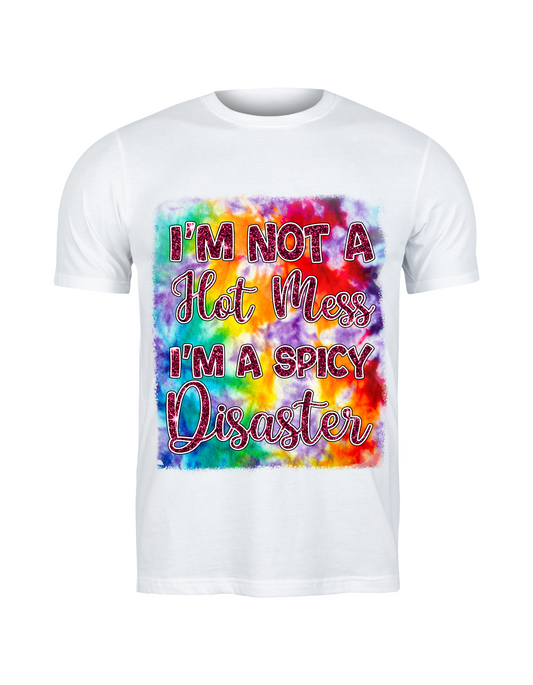 "I'm Not A Hot Mess, I'm A Spicy Disaster" Tee