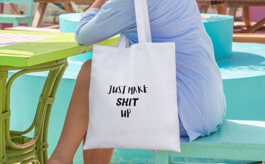 "Just Make Shit Up" Tote Bag