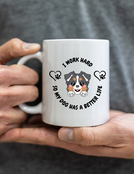 "I Work Hard So My Dog Can Have A Better Life" Cute Puppy Mug