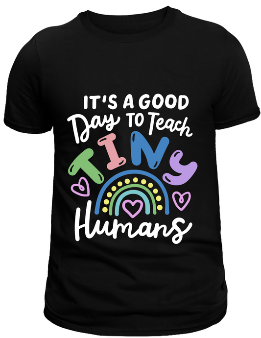"It’s a Good Day to Teach Tiny Humans" Cute Teacher T-Shirt