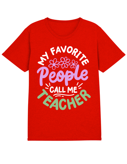 "My Favorite People Call Me Teacher" Shirt